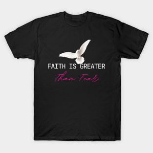 Faith Is Greater Than Fear T-Shirt